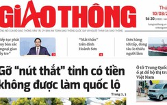 Tin mới nhất, hay nhất trên Báo Giao thông ngày 10/3/2023