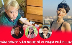 Cấm sóng văn nghệ sĩ vi phạm pháp luật: Lẽ ra nên làm sớm hơn!
