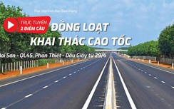 Đồng loạt khánh thành cao tốc Mai Sơn - QL45, Phan Thiết - Dầu Giây