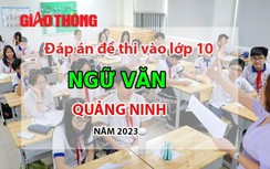 Đáp án đề thi môn Ngữ văn tuyển sinh lớp 10 tỉnh Quảng Ninh 2023