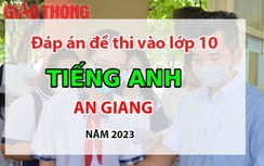 Đáp án đề thi tuyển sinh lớp 10 môn Tiếng Anh An Giang năm 2023