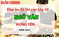 Đáp án đề thi tuyển sinh lớp 10 môn Ngữ văn Hưng Yên năm 2023
