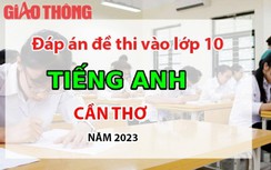 Đáp án đề thi tuyển sinh lớp 10 môn Tiếng Anh Cần Thơ năm 2023