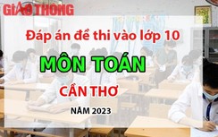 Đáp án đề thi tuyển sinh lớp 10 môn Toán Cần Thơ năm 2023