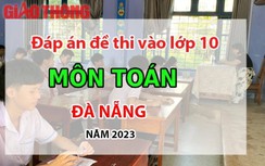 Đáp án đề thi tuyển sinh lớp 10 môn Toán Đà Nẵng năm 2023