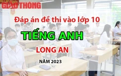 Đáp án đề thi tuyển sinh lớp 10 môn Tiếng Anh Long An năm 2023