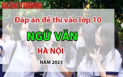 Đáp án đề thi tuyển sinh lớp 10 môn Ngữ văn Hà Nội năm 2023