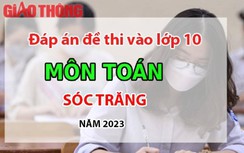 Đáp án đề thi tuyển sinh lớp 10 môn Toán Sóc Trăng năm 2023