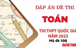 Gợi ý đáp án môn Toán mã đề 108 tốt nghiệp THPT Quốc Gia 2023