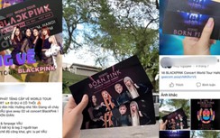 Show BlackPink ở Hà Nội không bị hủy, phe vé tất tả bán tháo, cắt lỗ vẫn ế