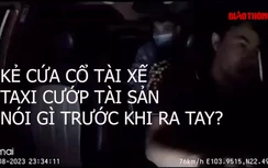 Clip: Kẻ cứa cổ tài xế taxi ở Lào Cai nói gì trước khi ra tay?