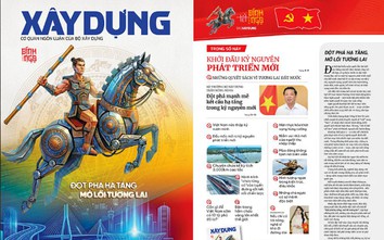 Tin mới nhất, hay nhất trên Báo Xây dựng số đặc biệt Đột phá hạ tầng, mở lối tương lai