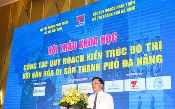 Quy hoạch phát triển đô thị Đà Nẵng phải nhìn di sản như một hệ thống đa tầng