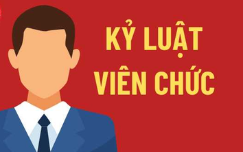 Từ 1/7, viên chức vi phạm bị áp dụng 4 hình thức kỷ luật