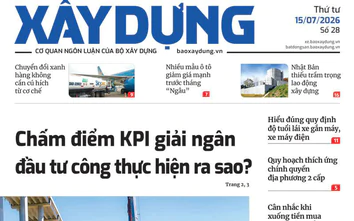 Tin mới nhất, hay nhất trên Báo Xây dựng ngày 15/7/2026