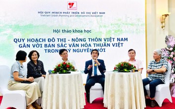 Đưa bản sắc văn hóa thuần Việt vào quy hoạch đô thị, nông thôn trong kỷ nguyên mới