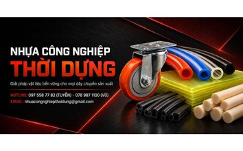 Nhựa công nghiệp Thời Dựng mở rộng giải pháp vật liệu và gia công kỹ thuật