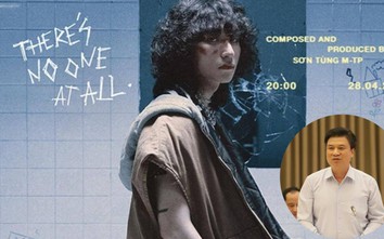 Thứ trưởng Bộ GD&ĐT lên tiếng về MV There’s no one at all của Sơn Tùng- MTP